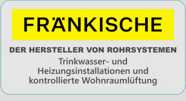DER HERSTELLER VON ROHRSYSTEMEN Trinkwasser- und Heizungsinstallationen undkontrollierte Wohnraumlftung