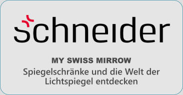 Spiegelschr�nke und die Welt der Lichtspiegel entdecken MY SWISS MIRROW